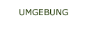 UMGEBUNG